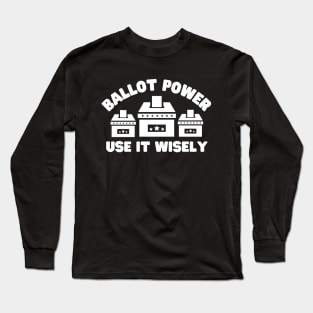 Ballot Power Use It Wisely Long Sleeve T-Shirt